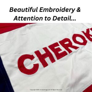 Beautiful embroidery and attention to detail on a flag showcasing the word "CHEROKEE." This affordable flag is perfect for those looking to buy online without compromising on quality. Discover the best options at UltimateFlags.com.