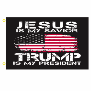 Jesus is my Savior Trump is My President Flag for sale